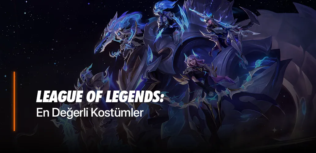 League of Legends En Değerli Kostümler